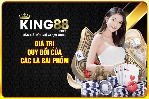 Giá trị quy đổi của các lá bài phỏm Giá trị quy đổi của các lá bài phỏm